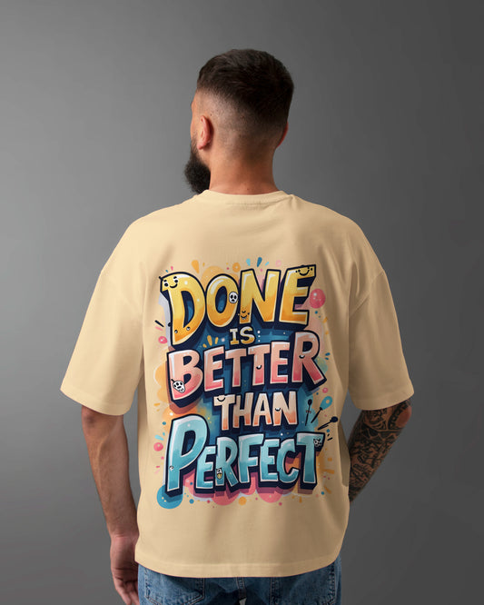 Done Better than Perfect - Oversized Tee
