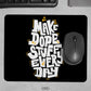 Make Dope Stuff Premium Printed Mouse Pad